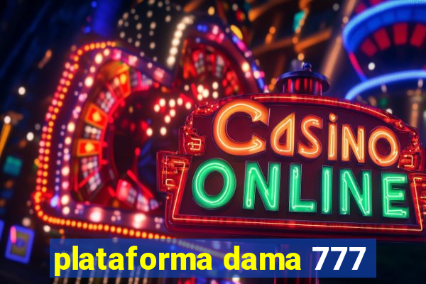 plataforma dama 777